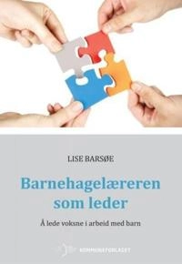 Barnehagelæreren som leder; Lise Barsøe; 2013