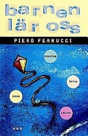 Barnen lär oss; Piero Ferrucci; 1999