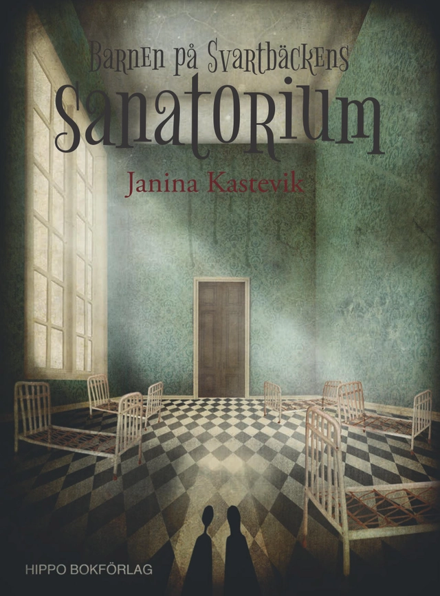 Barnen på Svartbäckens sanatorium; Janina Kastevik; 2017
