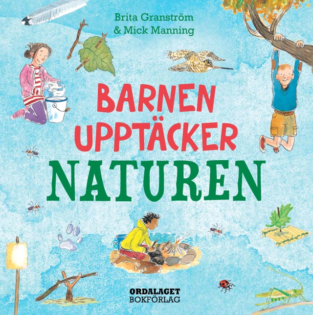 Barnen upptäcker naturen; Brita Granström, Mick Manning; 2016