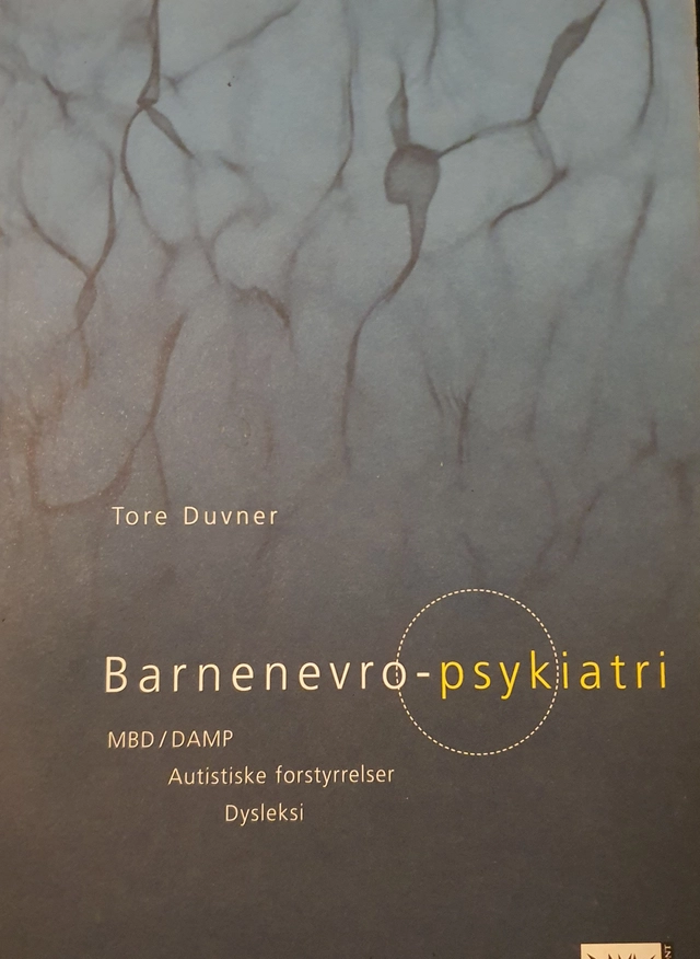 Barnenevro-psykiatri: MBD/DAMP, autistiske forstyrrelser, dysleksi; Tore Duvner; 2006