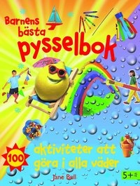 Barnens bästa pysselbok : 100 aktiviteter att göra i alla väder; Jane Bull; 2006