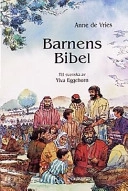 Barnens bibel : bibeln berättad för barn; Anne de Vries; 1999