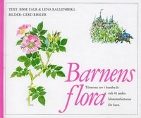 Barnens flora : Törnrosa sov i hundra år och 41 andra blomsterhistorier för barn; Bisse Falk, Lena Kallenberg; 2004