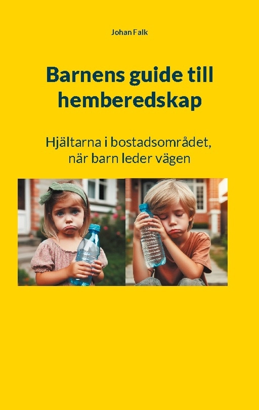 Barnens guide till hemberedskap : hjältarna i kvarteret - När barn leder vägen; Johan Falk; 2025