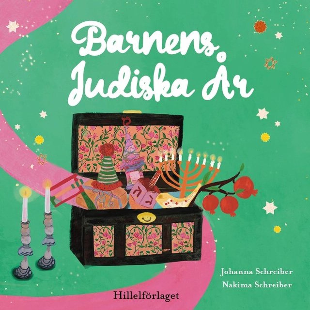 Barnens judiska år : en inspirationsbok för barn och deras vuxna; Johanna Högström-Schreiber, Nakima Ackerhans-Schreiber; 2023