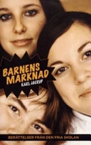Barnens marknad : berättelser från den fria skolan; Karl Ågerup; 2006