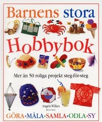 Barnens stora hobbybok; Angela Wilkes; 2001