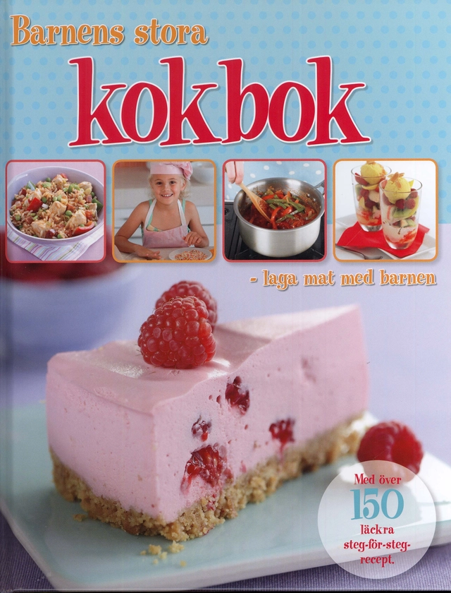 Barnens stora kokbok : laga mat med barnen; Nicola Graimes, Denise Smart, Catherine Saunders; 2010