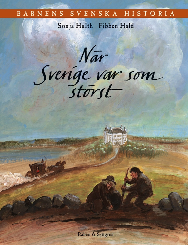 Barnens svenska historia. 3, När Sverige var som störst; Sonja Hulth; 2004
