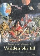 Barnens världshistoria 1 Världen blir till; Nils Hartmann; 1997