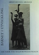 Barnet i utveckling : grunder för waldorfpedagogiken; Ernst-Michael Kranich; 2002