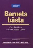 Barnets bästa - om föräldrars och samhällets ansvar; Göran Ewerlöf, Tor Sverne, Anna Singer; 2004