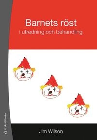 Barnets röst i utredning och behandling; Jim Wilson; 2011