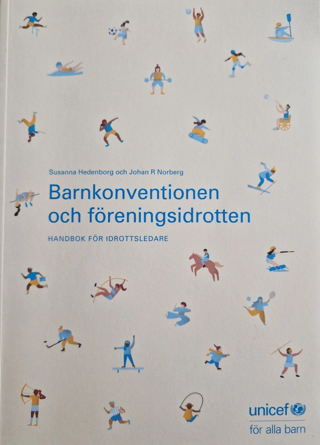 Barnkonventionen och föreningsidrotten : handbok för idrottsledare; Susanna Hedenborg, Johan R. Norberg; 2018