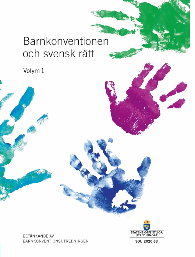 Barnkonventionen och svensk rätt. SOU 2020:63 : Betänkande från Barnkonventionsutredningen (A 2018:3); Sverige Barnkonventionsutredningen; 2020