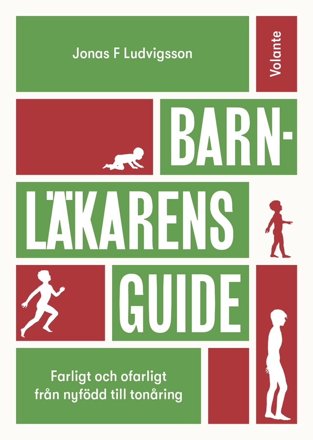 Barnläkarens guide : farligt och ofarligt från nyfödd till tonåring; Jonas F. Ludvigsson; 2020