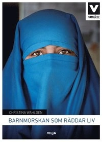 Barnmorskan som räddar liv; Christina Wahlden; 2014