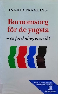 Barnomsorg för de yngsta : en forskningsöversikt; Ingrid Pramling Samuelsson; 1993