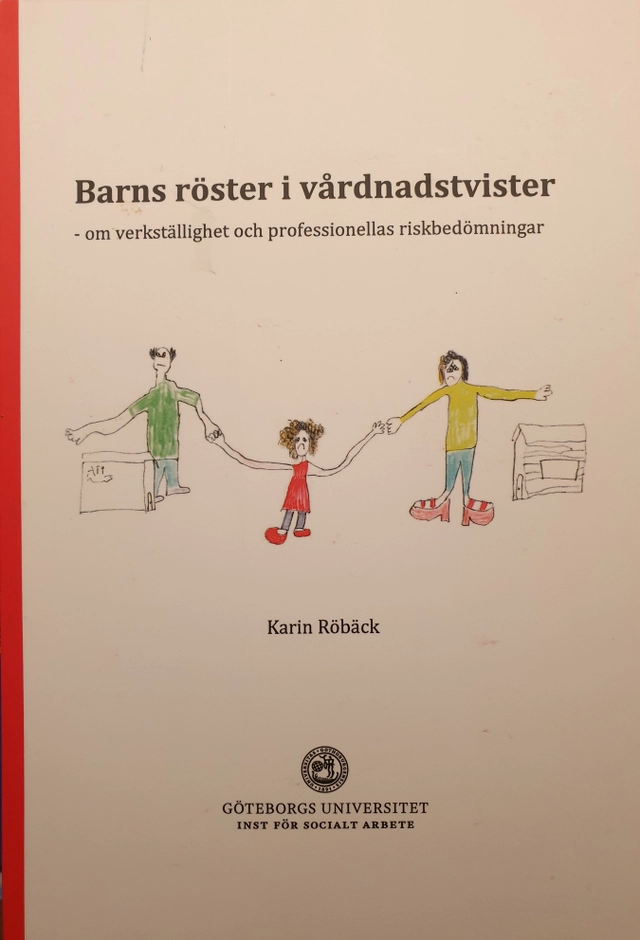 Barns röster i vårdnadstvister : om verkställighet och professionellas riskbedömningar; Karin Röbäck; 2012