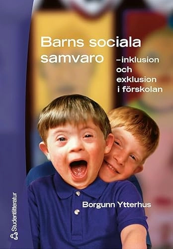 Barns sociala samvaro - inklusion och exklusion i förskolan; Borgunn Ytterhus; 2003