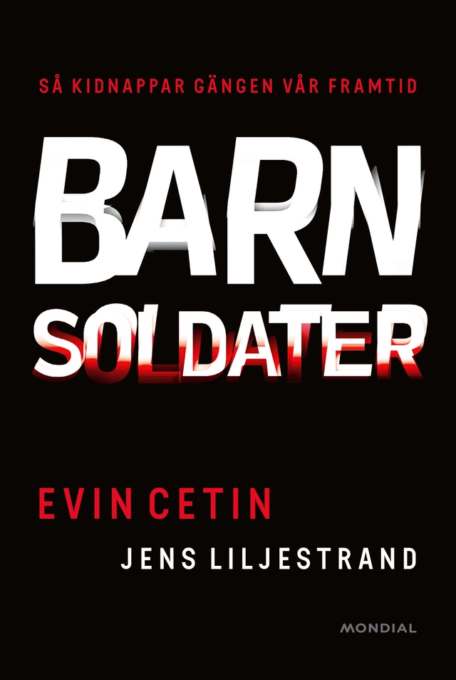 Barnsoldater : så kidnappar gängen vår framtid; Evin Cetin, Jens Liljestrand; 2025
