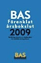 BAS Förenklat årsbokslut 2009 : bokföring, bokslut och deklaration för enskilda näringsidkare; Sören Karlsson; 2009