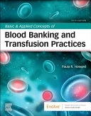 Basic & applied concepts of blood banking and transfusion practices; Paula R. Howard; 2021