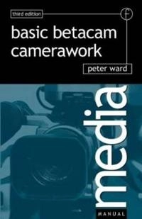 Basic betacam camerawork; Peter Ward; 2001