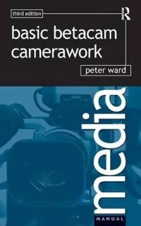Basic Betacam Camerawork; Peter Ward; 2017