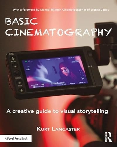 Basic cinematography : a creative guide to visual storytelling; Kurt Lancaster; 2019