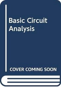 Basic circuit analysis; David R. Cunningham; 1991