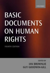 Basic documents on human rights; Ian Brownlie, Guy S. Goodwin-Gill; 2002