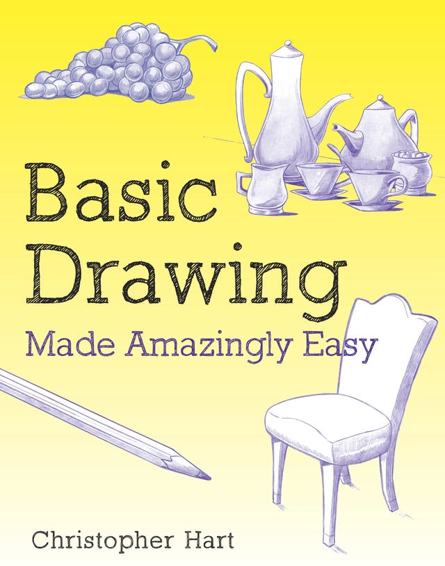 Basic Drawing Made Amazingly Easy; Christopher Hart; 2012