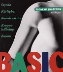 Basic : en bok om grundträning : styrka, rörlighet, koordination, kroppshållning, balans; Mats Mejdevi; 1996