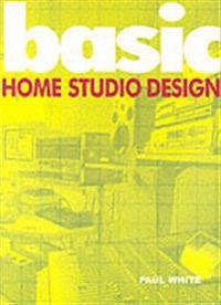 Basic Home Studio Design; Paul White; 2004