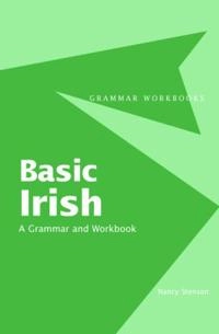 Basic Irish: : a grammar and workbook; Nancy Stenson; 2008