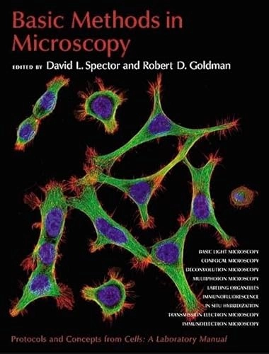Basic methods in light microscopy : protocols and concepts from Cells: a laboratory manual; David Spector, Robert Goldman; 2006