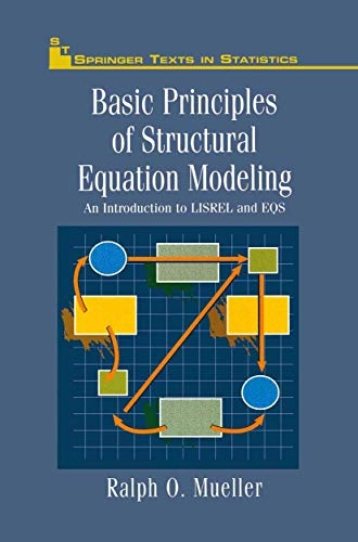 Basic principles of structural equation modeling : an introduction to LISREL and EQS; Ralph O. Mueller; 1996