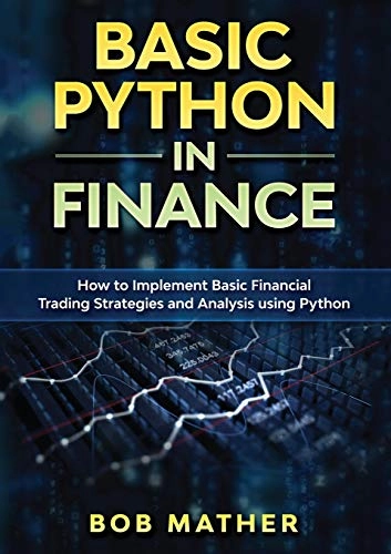 Basic Python in Finance; Bob Mather; 2019