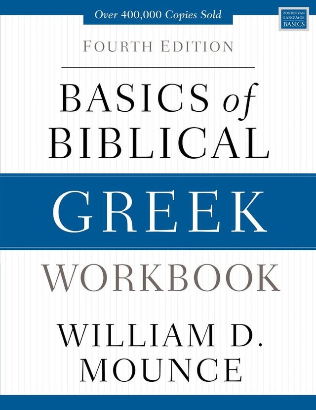 Basics of biblical Greek : workbook; William D. Mounce; 2019