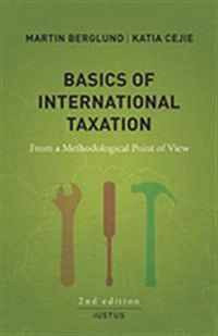 Basics of International Taxation : from a methodological point of wiew; Martin Berglund, Katia Cejie; 2018