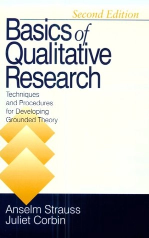 Basics of qualitative research : techniques and procedures for developing grounded theory; Anselm L. Strauss; 1998