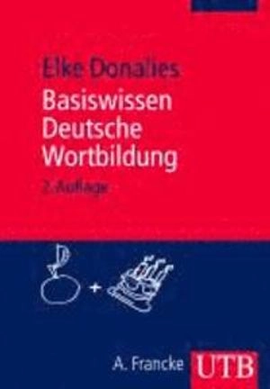 Basiswissen Deutsche Wortbildung; Elke Donalies; 2011