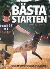 Bästa Starten - Grundträning för alla hundar och hundsporter; Maria Brandel, Siv Svendsen; 2020