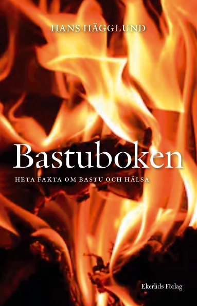 Bastuboken : heta fakta om bastu och hälsa; Hans Hägglund; 2020