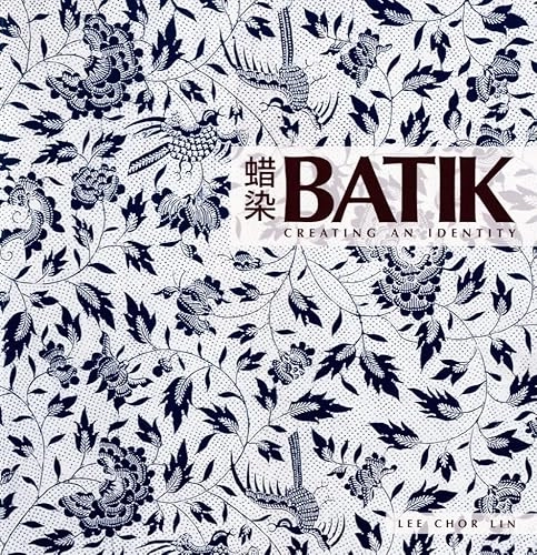 Batik: Creating an Identity; Lee Chor Lin; 2007