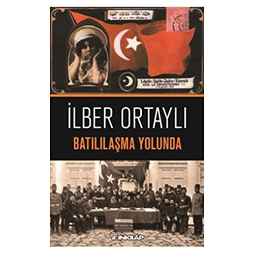 Batılılaşma yolunda; İlber Ortaylı