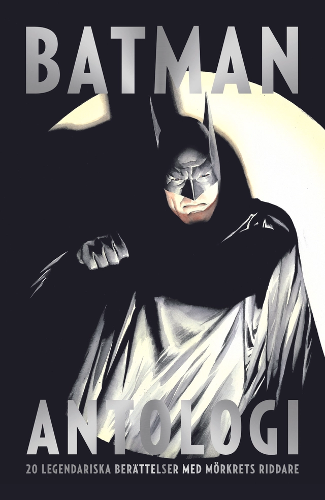 Batman Antologi : 20 legendariska berättelser med mörkrets riddare; Mikael Sol; 2016