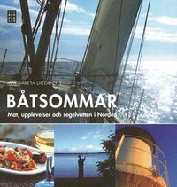 Båtsommar : mat, upplevelser och segelvatten i Norden; Margareta Diedrichs; 2008